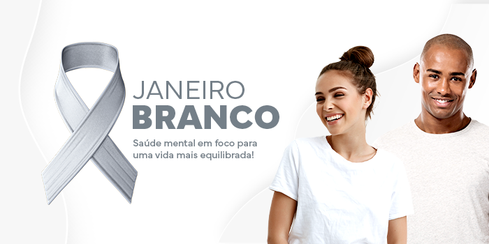 Campanha Janeiro Branco: Investindo na Saúde Mental